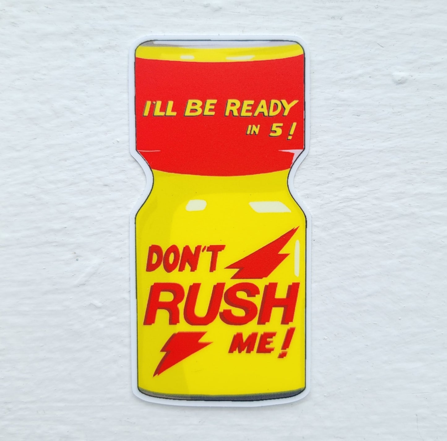 'Dont Rush Me!' Sticker