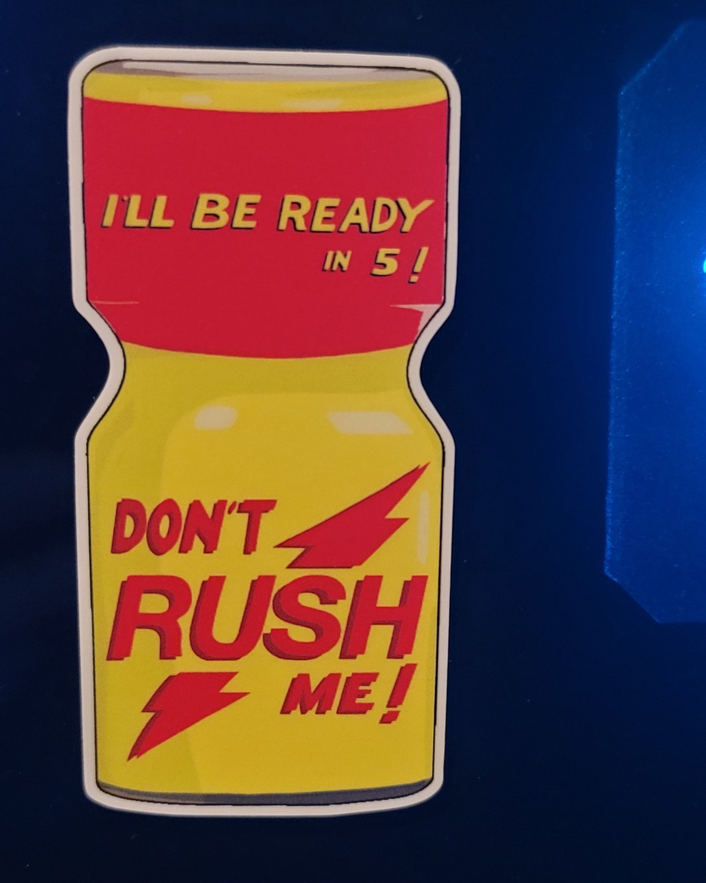 'Dont Rush Me!' Sticker